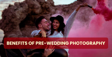 Benefits of Pre-Wedding Photography